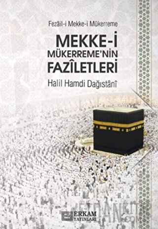 Mekke-i Mükerreme'nin Faziletleri Halil Hamdi Dağıstani