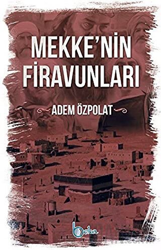 Mekkenin Firavunları Adem Özpolat