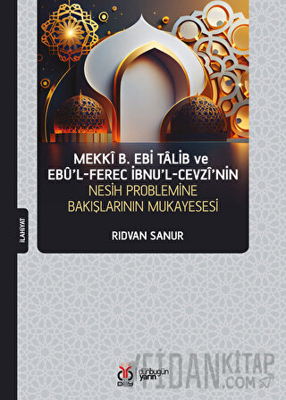 Mekki b. Ebi Talib ve Ebü'l-Ferec İbnu'l-Cevzi'nin Nesih Problemine Ba