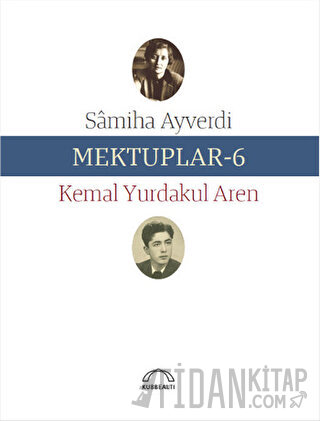 Mektuplar - 6 Kemal Yurdakul Aren