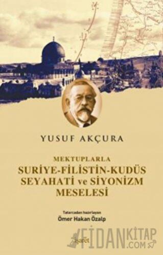 Mektuplarla Suriye-Filistin-Kudüs Seyahati ve Siyonizm Meselesi Yusuf 