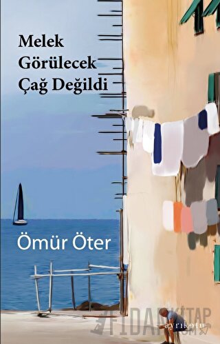 Melek Görülecek Çağ Değildi Ömür Öter