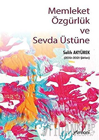 Memleket Özgürlük ve Sevda Üstüne Salih Akyürek