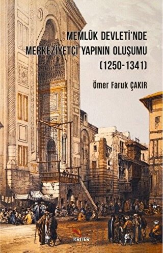 Memluk Devleti'nde Merkeziyetçi Yapının Oluşumu (1250-1341) Ömer Faruk