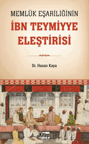 Memlük Eşariliğinin İbn Teymiyye Eleştirisi Hasan Kaya