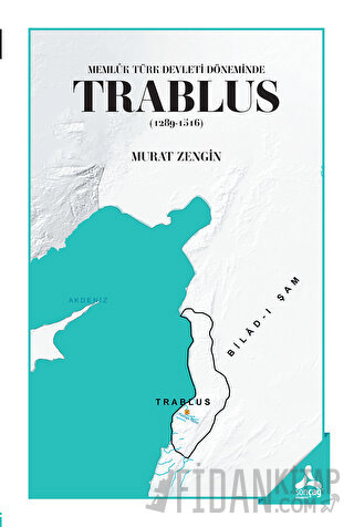 Memlük Türk Devleti Döneminde Trablus (1289-1516) Murat Zengin