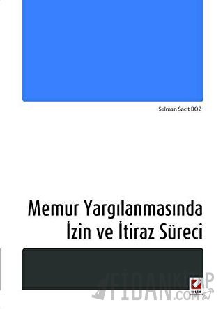 Memur Yargılanmasında İzin ve İtiraz Süreci Selman Sacit Boz