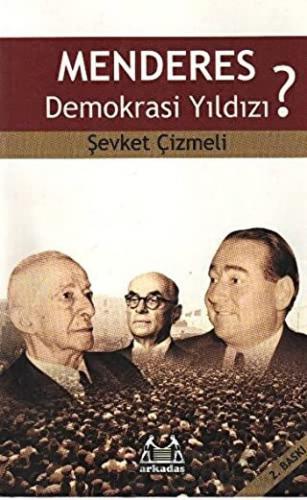 Menderes Demokrasi Yıldızı? Şevket Çizmeli