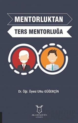 Mentorluktan Ters Mentorluğa Utku Güğerçin