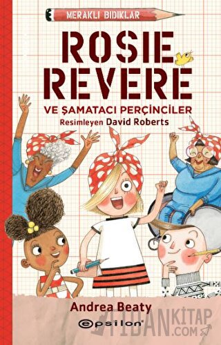 Meraklı Bıdıklar - Rosie Revere Şamatacı Perçinciler Andrea Beaty