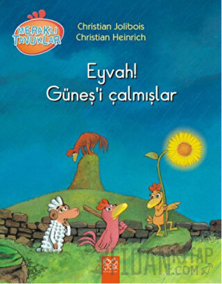 Meraklı Tavuklar - Eyvah! Güneş'i Çalmışlar Christian Jolibois