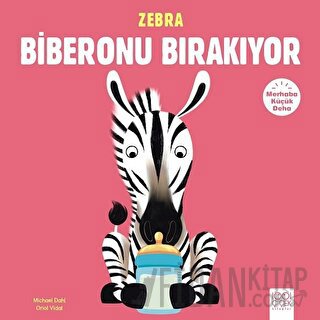 Merhaba Küçük Deha - Zebra Biberonu Bırakıyor Michael Dahl