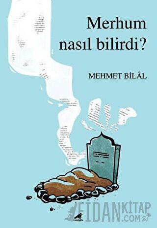 Merhum Nasıl Bilirdi? Mehmet Bilal