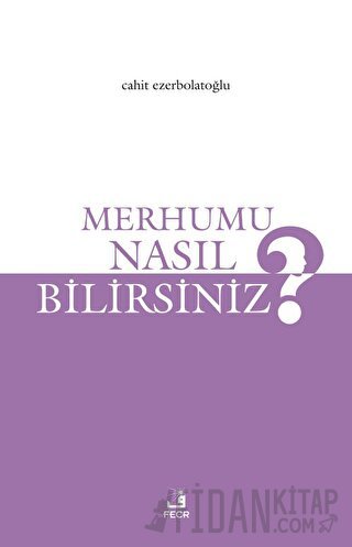 Merhumu Nasıl Bilirsiniz? Cahit Ezerbolatoğlu