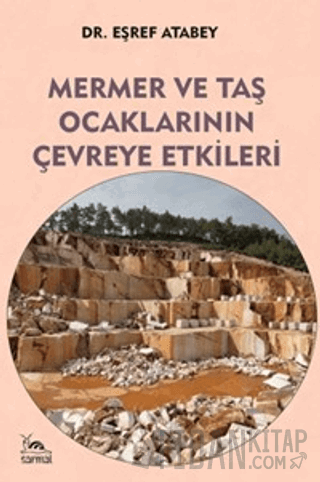 Mermer ve Taş Ocaklarının Çevreye Etkileri Eşref Atabey