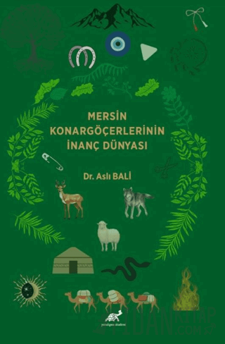 Mersin Konargöçerlerinin İnanç Dünyası Aslı Bali