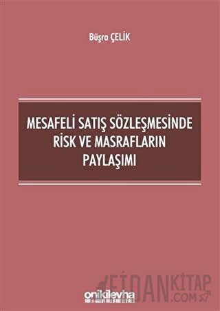 Mesafeli Satış Sözleşmesinde Risk ve Masrafların Paylaşımı Büşra Çelik