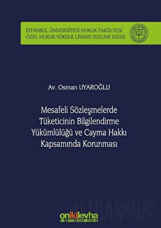 Mesafeli Sözleşmelerde Tüketicinin Bilgilendirme Yükümlülüğü ve Cayma 