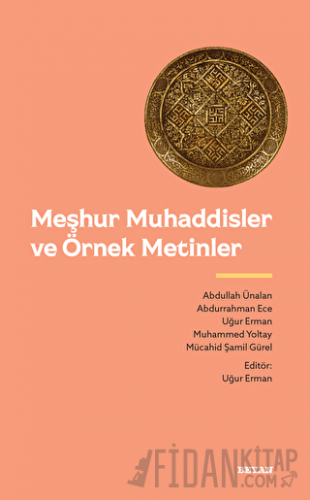 Meşhur Muhaddisler ve Örnek Metinler Uğur Erman