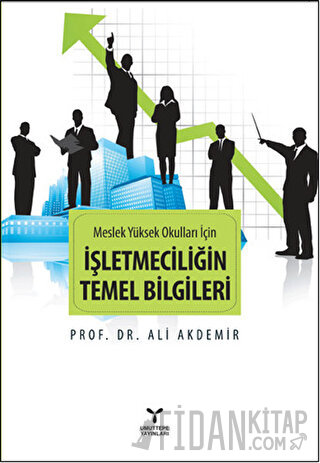 Meslek Yüksek Okulları İçin İşletmeciliğin Temel Bilgileri Ali Akdemir