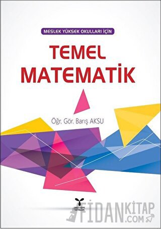 Meslek Yüksek Okulları İçin Temel Matematik Barış Aksu