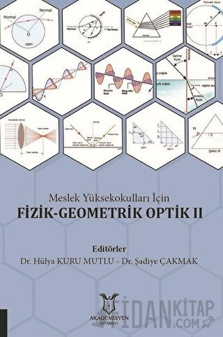 Meslek Yüksekokulları İçin Fizik-Geometrik Optik 2 Hülya Kuru Mutlu