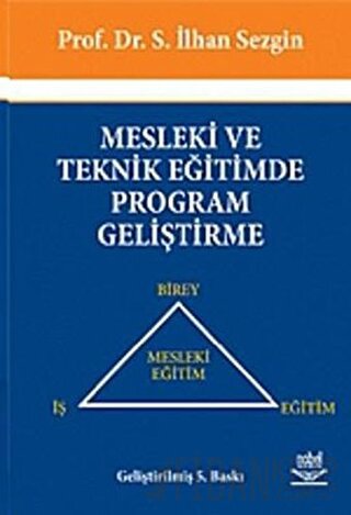 Mesleki Ve Teknik Eğitimde Program Geliştirme S. İlhan Sezgin