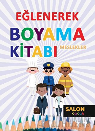 Meslekler - Eğlenerek Boyama Kitabı Kolektif