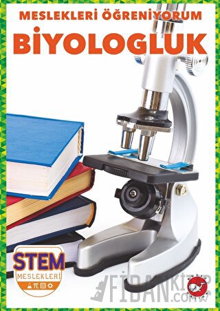 Meslekleri Öğreniyorum - Biyologluk Stem Meslekleri R.J. Bailey