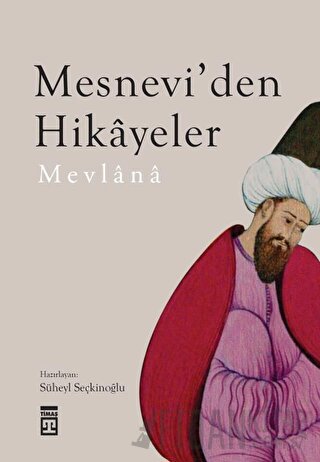 Mesnevi’den Hikayeler Mevlana Celaleddin Rumi