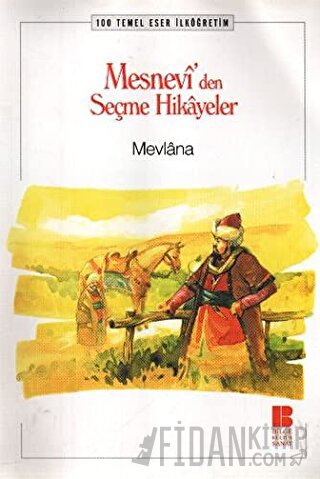 Mesnevi’den Seçme Hikayeler Mevlana Celaleddin Rumi