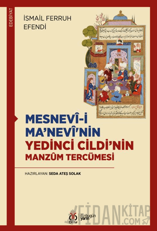 Mesnevi-i Ma’nevi'nin Yedinci Cildi’nin Manzum Tercümesi İsmail Ferruh