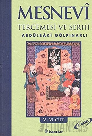 Mesnevi Tercemesi ve Şerhi Cilt: 5-6 Abdülbaki Gölpınarlı