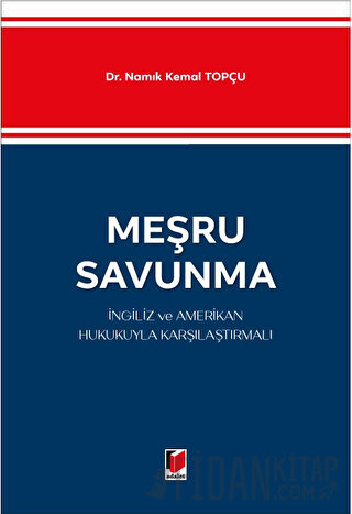 Meşru Savunma - İngiliz ve Amerikan Hukukuyla Karşılaştırmalı Namık Ke