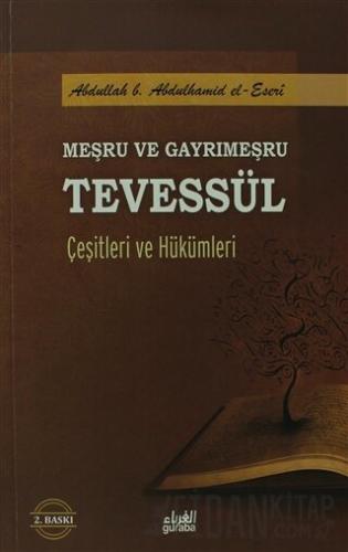 Meşru ve Gayrimeşru Tevessül Çeşitleri ve Hükümleri Abdullah b. Abdulh