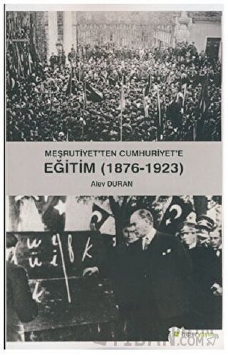 Meşrutiyet’ten Cumhuriyet’e Eğitim (1876-1923) Alev Duran