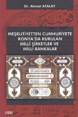 Meşrutiyetten Cumhuriyete Konya’da Kurulan Milli Şirketler ve Milli Ba