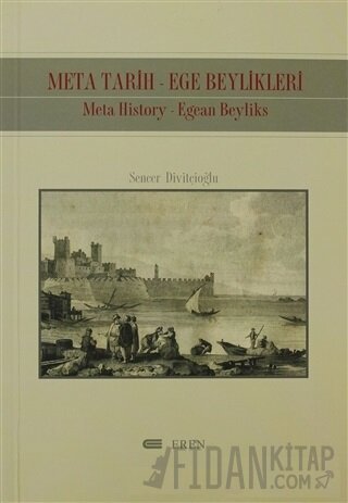 Meta Tarih-Ege Beylikleri Meta History-Egean Beyliks Sencer Divitçioğl