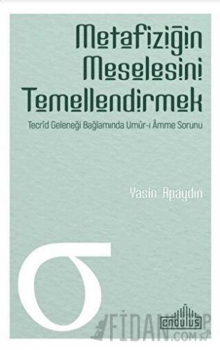 Metafiziğin Meselesini Temellendirmek Yasin Apaydın