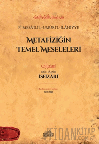 Metafiziğin Temel Meseleleri - fi Mesaʾili’l-Umuri’l-İlahiyye Ebu Hami