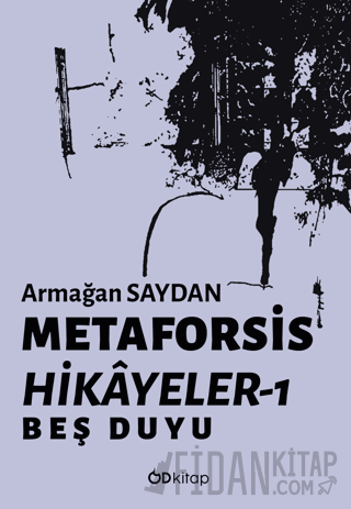 Metaforsis Hikayeler 1: Beş Duyu Armağan Saydan