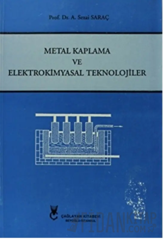 Metal Kaplama ve Elektrokimyasal Teknolojiler A. Sezai Saraç