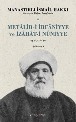 Metalib-i İrfaniyye ve İzahat-i Nuniyye Manastırlı İsmail Hakkı