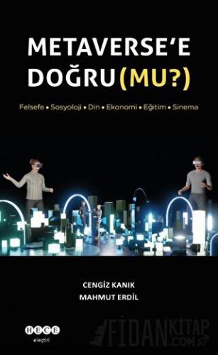 Metaverse’e Doğru (Mu?) Cengiz Kanık