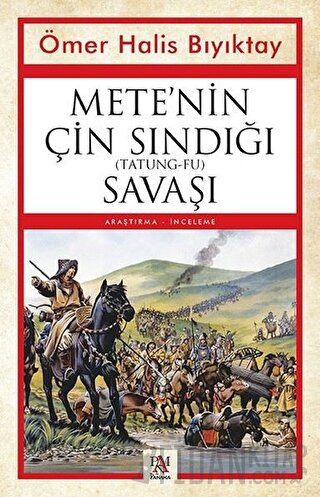 Mete’nin Çin Sındığı (Tatung-Fu) Savaşı Ömer Halis Bıyıktay