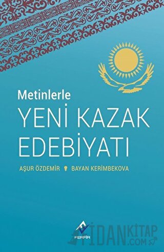 Metinlerle Yeni Kazak Edebiyatı Aşur Özdemir