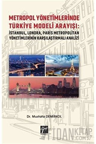 Metropol Yönetimlerinde Türkiye Modeli Arayışı: İstanbul, Londra, Pari