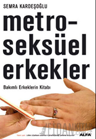 Metroseksüel Erkekler Bakımlı Erkeklerin Kitabı Semra Kardeşoğlu