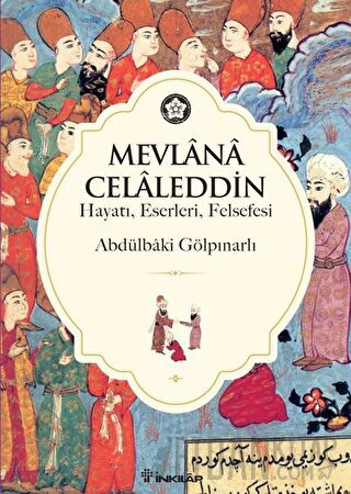 Mevlana Celaleddin (Hayatı, Eserleri, Felsefesi) Abdülbaki Gölpınarlı