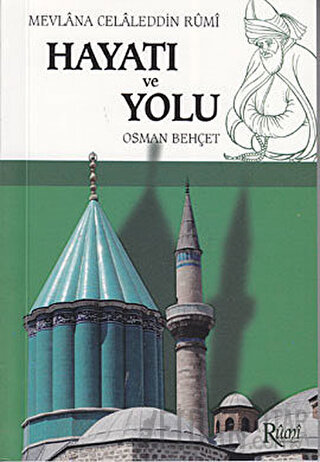 Mevlana Celaleddin Rumi Hayatı ve Yolu Osman Behçet